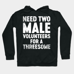 Funny Offensive Need Two Male Volunteers Hoodie